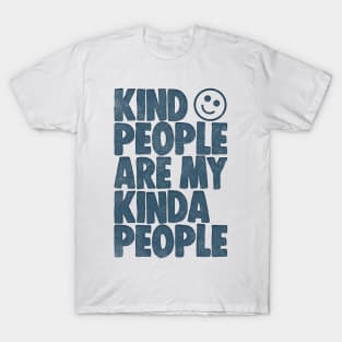 Kind People Are My Kinda People T-Shirt